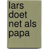 Lars doet net als papa