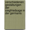 Verschiedenen Gestaltungen Der Siegfriedsage in Der Germanis door Karl Steiger