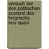 Versuch Ber Den Politischen Zustand Des Knigriechs Neu-Spani