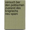 Versuch Ber Den Politischen Zustand Des Knigriechs Neu-Spani door Professor Alexander Von Humboldt