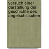 Versuch Einer Darstellung Der Geschichte Des Angelschsischen by George Phillips