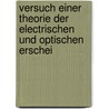 Versuch Einer Theorie Der Electrischen Und Optischen Erschei door Hendrik Antoon Lorentz