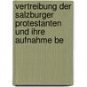 Vertreibung Der Salzburger Protestanten Und Ihre Aufnahme Be by Carl Franklin Arnold