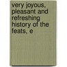 Very Joyous, Pleasant and Refreshing History of the Feats, E door Jacques De Mailles