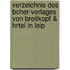 Verzeichnis Des Bcher-Verlages Von Breitkopf & Hrtel in Leip