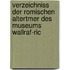 Verzeichniss Der Romischen Altertmer Des Museums Wallraf-Ric