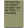 Verzeichniss Von Bchern Vorzglich Aus Der Freihr. V. Meuseba by Karl Hartwig Gregor [Meusebach