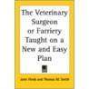 Veterinary Surgeon Or Farriery Taught On A New And Easy Plan door John Hinds