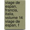 Viage de Espan, Francia, Italia, Volume 14 Viage de Espan, F door Nicol S. Cruz Y. De La Bahamonde