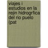 Viajes I Estudios En La Rejin Hidrogrfica del Rio Puelo (Pat door Hans Steffen