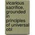 Vicarious Sacrifice, Grounded in Principles of Universal Obl