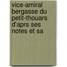 Vice-Amiral Bergasse Du Petit-Thouars D'Aprs Ses Notes Et Sa by Abel Nicolas Ge