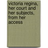 Victoria Regina, Her Court and Her Subjects, from Her Access by Joseph Fitzgerald Molloy