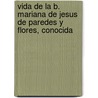 Vida de La B. Mariana de Jesus de Paredes y Flores, Conocida by Jacinto Morn De Butrn