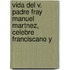 Vida del V. Padre Fray Manuel Martnez, Celebre Franciscano Y