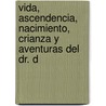 Vida, Ascendencia, Nacimiento, Crianza y Aventuras del Dr. D door Diego Torres Villarroel