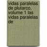 Vidas Paralelas de Plutarco, Volume 1 Las Vidas Paralelas de by John Plutarch