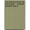 Vie D'Artus Prunier de Saint-Andr ... Premier Prsident Aux P by Nicolas Chorier