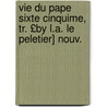 Vie Du Pape Sixte Cinquime, Tr. £By L.A. Le Peletier] Nouv. by Gregorio Leti