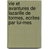 Vie Et Avantures de Lazarille de Tormes, Ecrites Par Lui-Mes by Lazarillo De Tormes