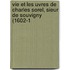Vie Et Les Uvres de Charles Sorel, Sieur de Souvigny (1602-1