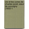 Vie Et Les Uvres de Charles Sorel, Sieur de Souvigny (1602-1 door Mile Roy