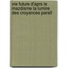 Vie Future D'Aprs Le Mazdisme La Lumire Des Croyances Parall by Nathan Sï¿½Derblom