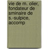 Vie de M. Olier, Fondateur de Sminaire de S.-Sulpice, Accomp door tienne Michel Faillon
