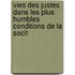 Vies Des Justes Dans Les Plus Humbles Conditions de La Socit