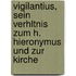 Vigilantius, Sein Verhltnis Zum H. Hieronymus Und Zur Kirche