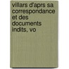 Villars D'Aprs Sa Correspondance Et Des Documents Indits, Vo by Melchior Vogü