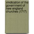 Vindication Of The Government Of New England Churches (1717)