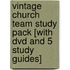 Vintage Church Team Study Pack [with Dvd And 5 Study Guides]