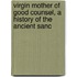 Virgin Mother of Good Counsel, a History of the Ancient Sanc