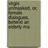 Virgin Unmasked, Or, Female Dialogues, Betwixt an Elderly Ma