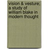 Vision & Vesture; A Study Of William Blake In Modern Thought door Charles Gardner
