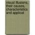 Visual Illusions, Their Causes, Characteristics and Applicat