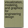 Visualization, Modeling, And Graphics For Engineering Design door Sheryl Ann Sorby