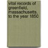 Vital Records Of Greenfield, Massachusetts, To The Year 1850