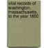 Vital Records of Washington, Massachusetts, to the Year 1850