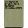 Vlkerrechtliche Okkupation Und Deutsches Kolonialstaatsrecht by Robert Adam