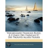 Vocabulaire Franais-Russe, L'Usage Des Franais Et Des Troupe by Vocabulaire Franais-Russe