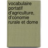 Vocabulaire Portatif D'Agriculture, D'Conomie Rurale Et Dome by Charles Sigisbert Veillard