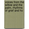 Voices from the Willow and the Palm, Rhythms of Grief and Ho door Voices