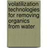Volatilization Technologies For Removing Organics From Water by J.L. Fleming