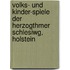 Volks- Und Kinder-Spiele Der Herzogthmer Schlesiwg, Holstein
