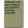 Volkslied Und Sein Einfluss Auf Goethe's Lyrik Das Volkslied by J. Suter