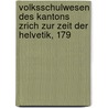 Volksschulwesen Des Kantons Zrich Zur Zeit Der Helvetik, 179 door Willibald Klinke