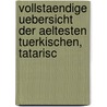 Vollstaendige Uebersicht Der Aeltesten Tuerkischen, Tatarisc by Franz Von Erdmann