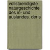Vollstaendigste Naturgeschichte Des In- Und Auslandes. Der S door Heinrich Gottlieb Ludwig Reichenbach